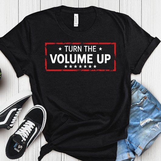 Turn The Volume Up Democrat – Political  T-shirt
