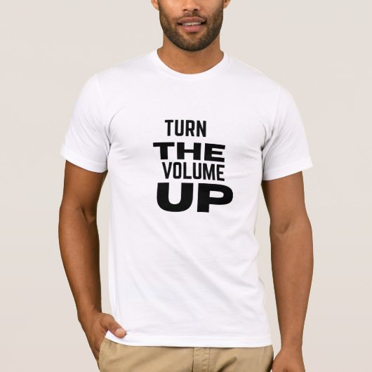 Turn The Volume Up T-shirt (Voorkant)