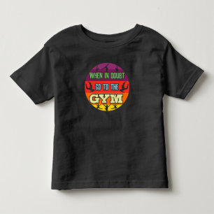 Turnen voor Vrouwen Als je twijfelt Ga naar de Gym Kinder Shirts