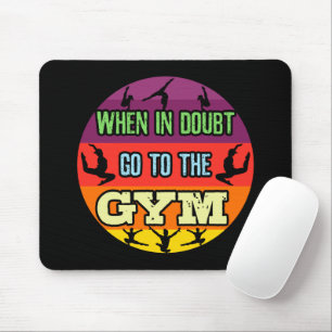 Turnen voor Vrouwen Als je twijfelt Ga naar de Gym Muismat