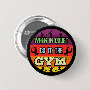 Turnen voor Vrouwen Als je twijfelt Ga naar de Gym Ronde Button 5,7 Cm
