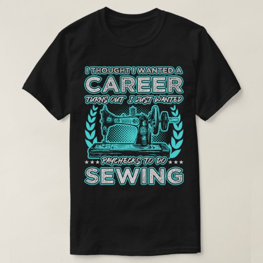 Turns Out I Just Wanted Paychecks To Do Sewing Lon T-shirt (Design voorkant)