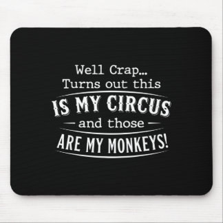 Turns out this is my circus monkeys funny quote muismat