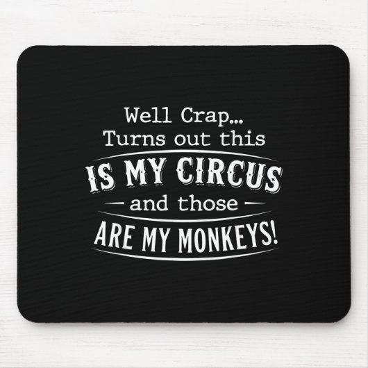 Turns out this is my circus monkeys funny quote  muismat (Voorkant)