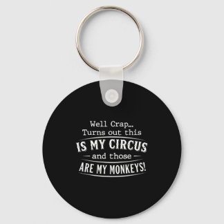 Turns out this is my circus monkeys funny quote sleutelhanger
