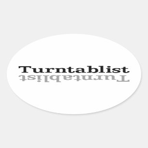 Turntablist ʇ sılqɐ ʇ uɹ ⊥ ovale sticker
