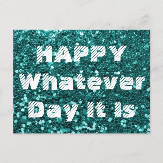 Turquoise Glitter Happy Whatever Day Humor Briefkaart (Voorkant)