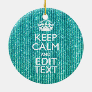Turquoise Keep Calm and Jouw tekst Festive Keramisch Ornament