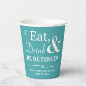 Turquoise Retro Eet Drink & Be Gepensioneerd Party Papieren Bekers (Voorkant)