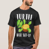 Turtle Hate Sit Up Gym Bodybuilding Workout T-shirt (Voorkant)