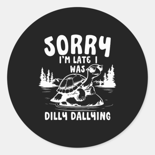 Turtle Sorry I'm Late I Was Dilly Dallying  Ronde Sticker (Voorkant)