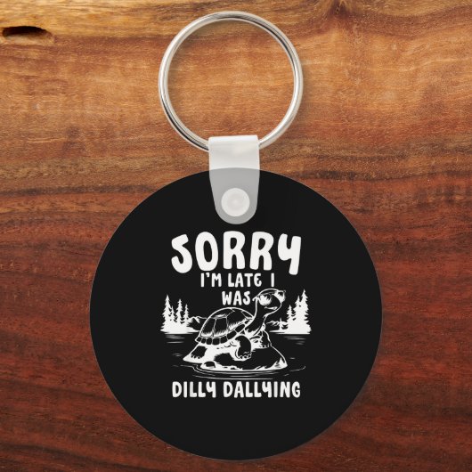 Turtle Sorry I'm Late I Was Dilly Dallying Sleutelhanger (Voorkant)