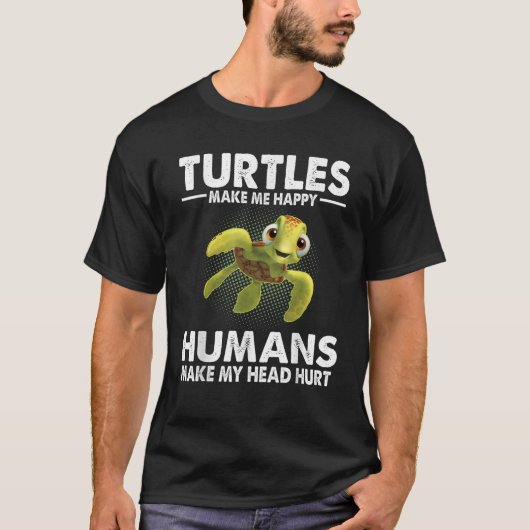 Turtles Make Me Happy Humans Make My Head Hurt Fun T-shirt (Voorkant)