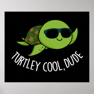 Turtley Cool Guy Funny Turtle Pun Dark BG Poster