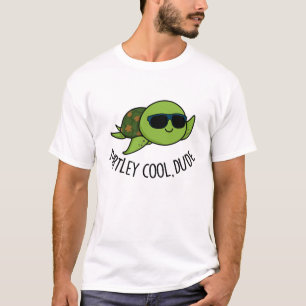 Turtley Cool Guy Funny Turtle Pun T-shirt