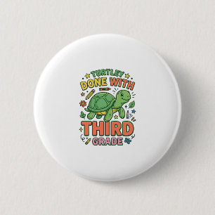 Turtley Klaar Met Derde Klas Schildpad School T-sh Ronde Button 5,7 Cm