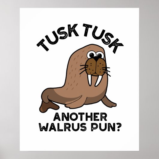 Tusk Tusk Een andere Walrus Pun Funny Animal Pun Poster (Voorkant)