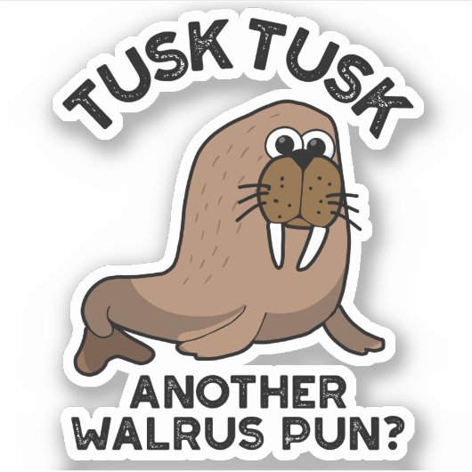 Tusk Tusk Een andere Walrus Pun Funny Animal Pun Sticker (Voorkant)