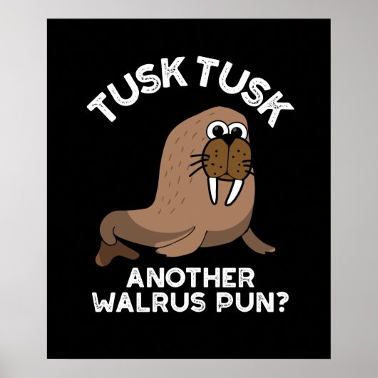 Tusk Tusk Een andere Walrus Pun Funny Pun Dark BG Poster (Voorkant)