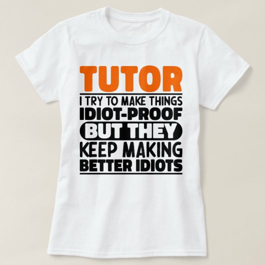 Tutor Ik probeer dingen grappig te maken uitsprake T-shirt (Design voorkant)