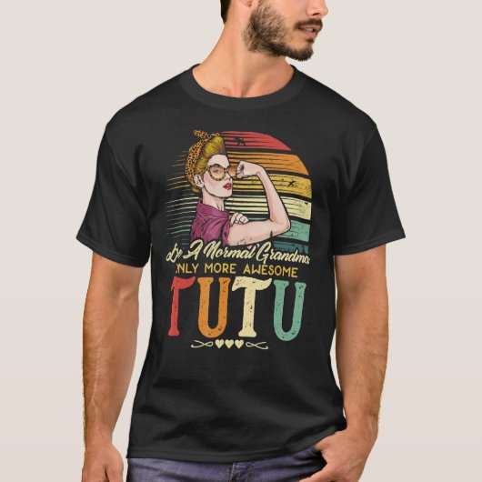 Tutu als een normale grootmoeder, alleen Geweldige T-shirt (Voorkant)