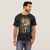 Tutu als een normale grootmoeder, alleen Geweldige T-shirt (Voorkant volledig)