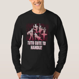 Tutu Schattig Om Te Handhaven Dans Danser Dansuitv T-shirt