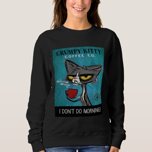 Tuxedo Cat Coffee I Don't Do Mornings Grumpy Kitty Trui (Voorkant)