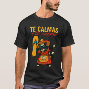 Tuxedo Kat Te Calmas O Te Calmo Mexicaans Latijns T-shirt