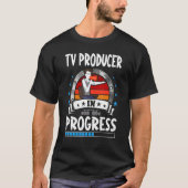 Tv Producer In Progress Trainee Student T-shirt (Voorkant)