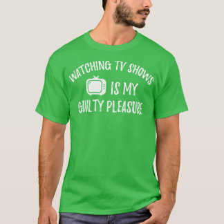 Tv-Shows kijken is mijn schuldgevoel 1 T-shirt
