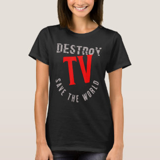 Tv vernietigen Bespaar de wereld T-shirt