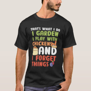 TW I Do I Garden Ik speel met kippen Vergeet Thin T-shirt