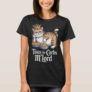 Twas De Koolhydraten Mlord Grappige Kat Met Kroon T-shirt