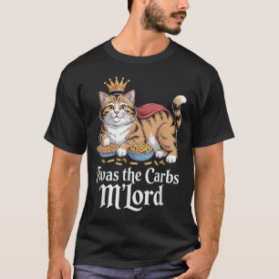 Twas The Carbs, Mlord Funny Cat Lovers Meme T-shirt