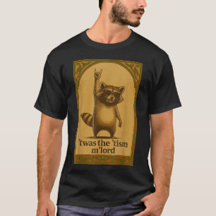Twas The Tism M Heer Wasbeer Zegt Wasbeerliefhebbe T-shirt