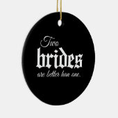 TWEE BRIDES ZIJN BETER DAN ÉÉN - WITTE -.png Keramisch Ornament (Rechts)