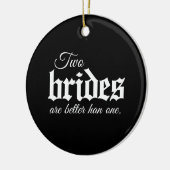TWEE BRIDES ZIJN BETER DAN ÉÉN - WITTE -.png Keramisch Ornament (Links)