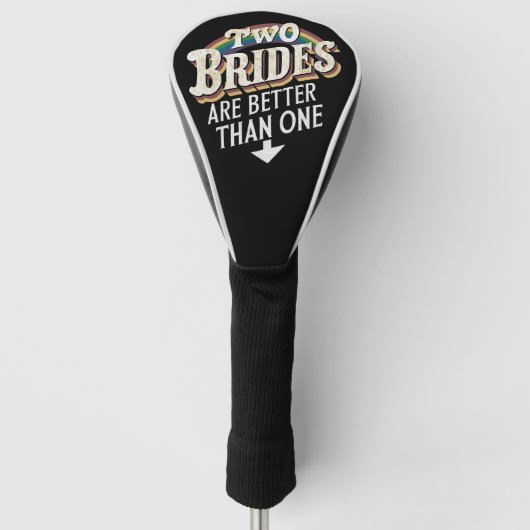 Twee bruiden zijn beter dan één lesbisch huwelijk golfheadcover (Voorkant)