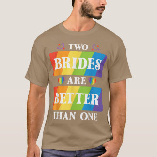 Twee bruiden zijn beter dan één lesbisch huwelijk t-shirt