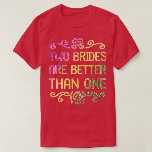 Twee bruiden zijn beter dan één lesbische bruiloft t-shirt (Design voorkant)
