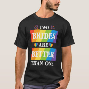 Twee bruiden zijn beter dan een lesbische bruiloft t-shirt