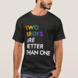 Twee bruiden zijn beter dan één T-shirt lesbische<br><div class="desc">Twee bruiden zijn beter dan één T-shirt lesbische lesbische vrijgezellenfeest</div>