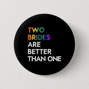 Twee bruiden zijn beter dan één T-shirt lesbische Ronde Button 5,7 Cm