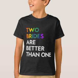 Twee bruiden zijn beter dan één T-shirt Lgbt Lesbi
