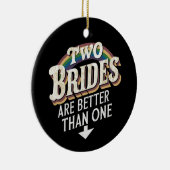 Twee bruidjes zijn beter dan één lesbische bruilof keramisch ornament (Rechts)