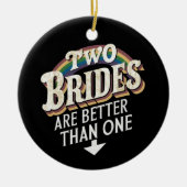 Twee bruidjes zijn beter dan één lesbische bruilof keramisch ornament (Voorkant)
