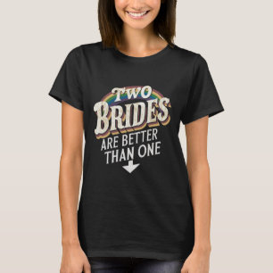 Twee bruidjes zijn beter dan één lesbische bruilof t-shirt