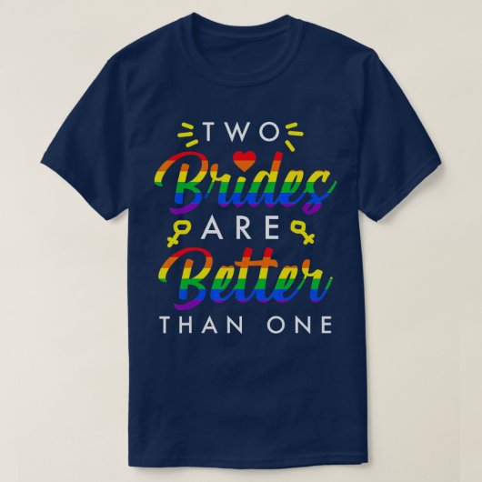 Twee bruidjes zijn beter dan een lesbische liefdes t-shirt (Design voorkant)