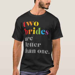 Twee bruidjes zijn beter dan één LGBTQ-bruiloft T-shirt